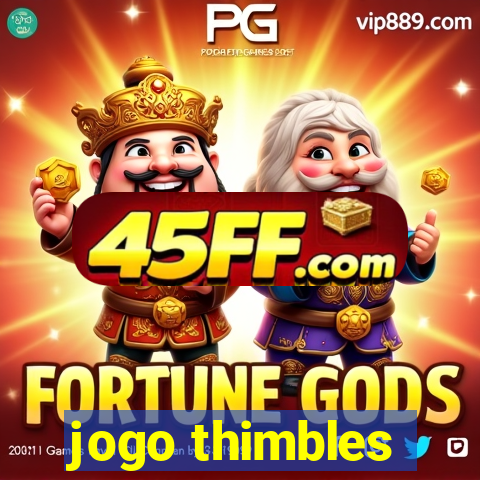 jogo thimbles